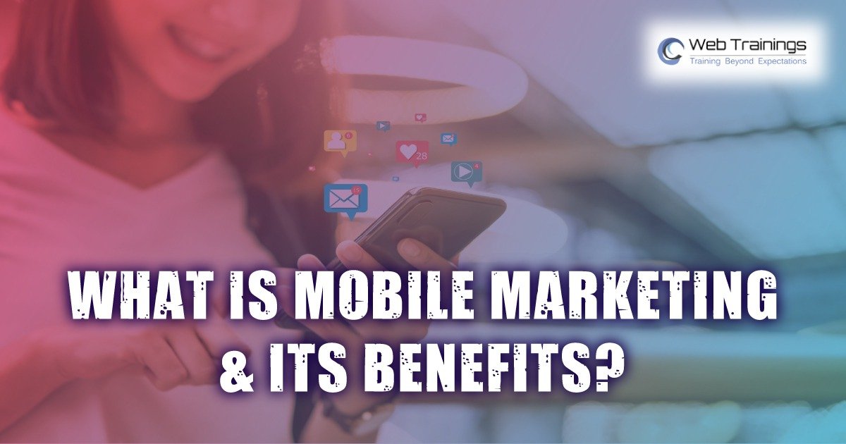 What is Mobile Marketing and its benefits