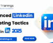 advanced LinkedIn marketing tactics 2025